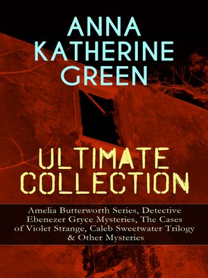 cover image of Anna Katherine Green Ultimate Collection